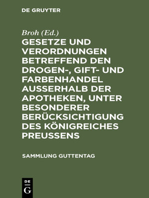 cover image of Gesetze und Verordnungen betreffend den Drogen-, Gift- und Farbenhandel ausserhalb der Apotheken, unter besonderer Berücksichtigung des Königreiches Preussens